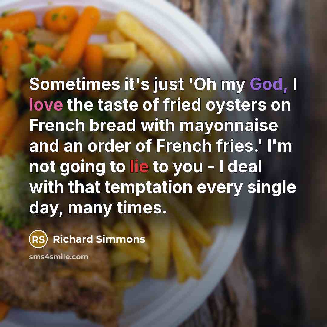 “Sometimes it's just 'Oh my God, I love the taste…” quote by Richard Simmons