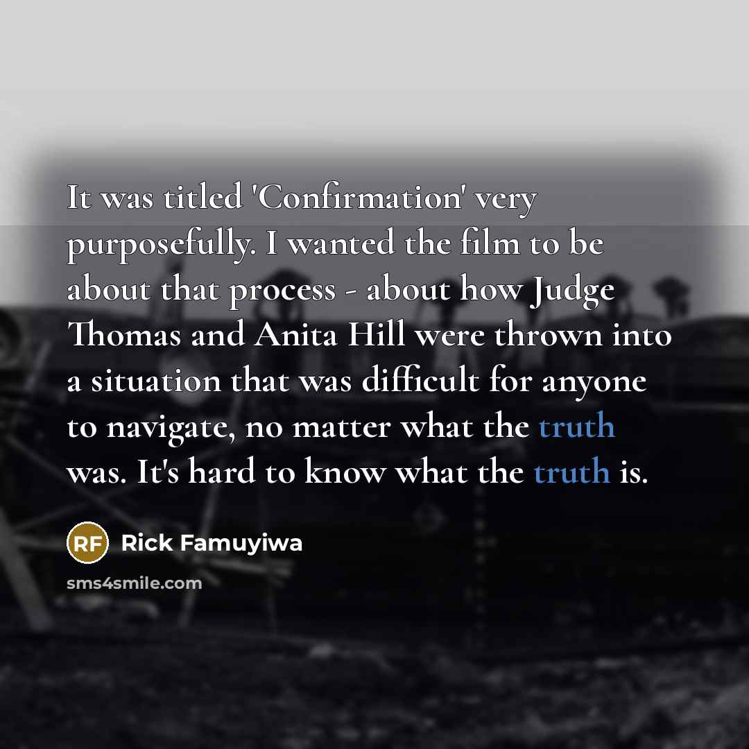 “It was titled 'Confirmation' very purposefully. I wanted the film…” quote by Rick Famuyiwa