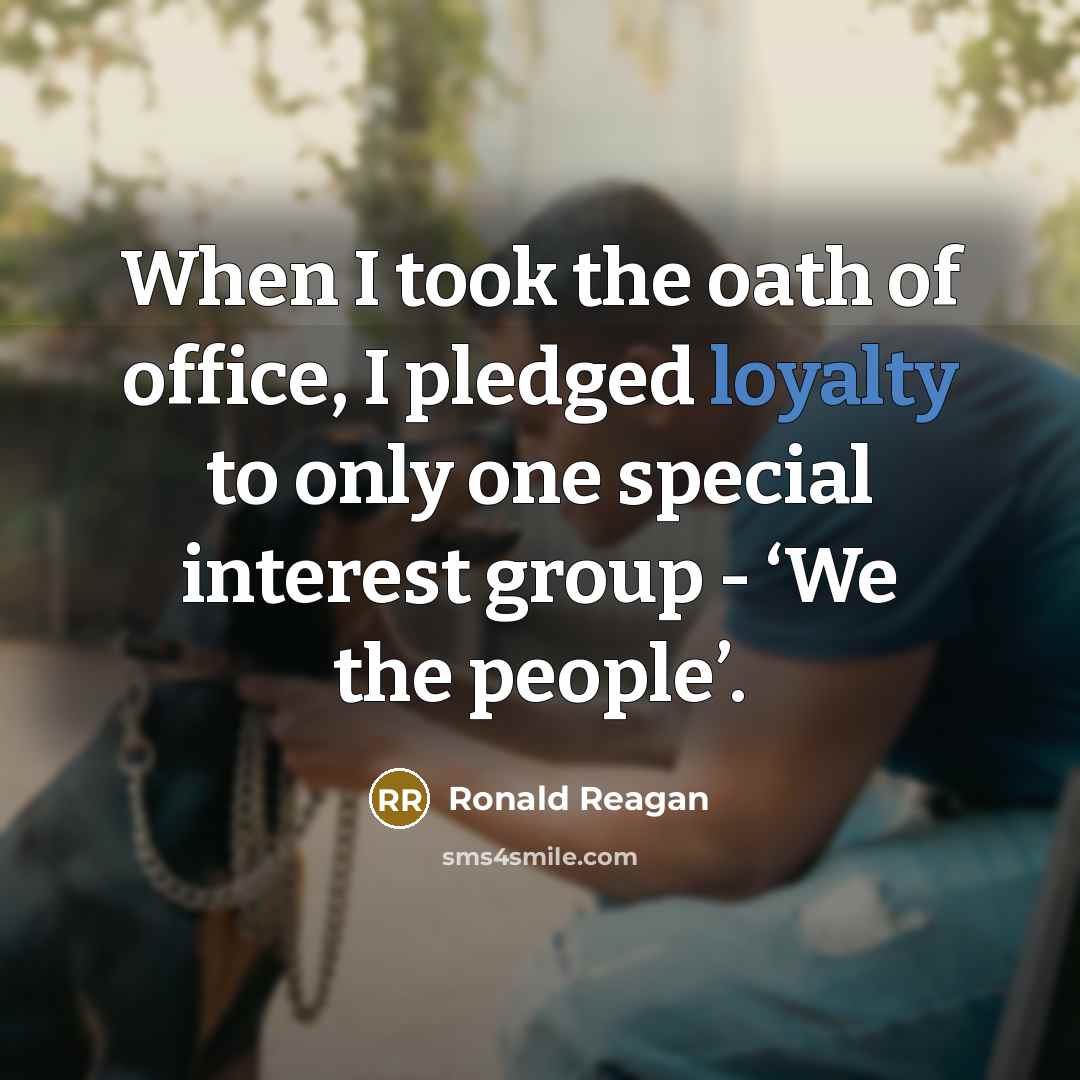 “When I took the oath of office, I pledged loyalty…” quote by Ronald Reagan