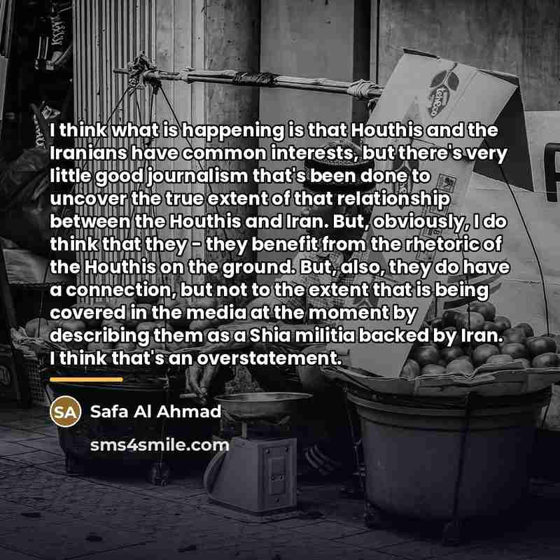 “I think what is happening is that Houthis and the…” quote by Safa Al Ahmad