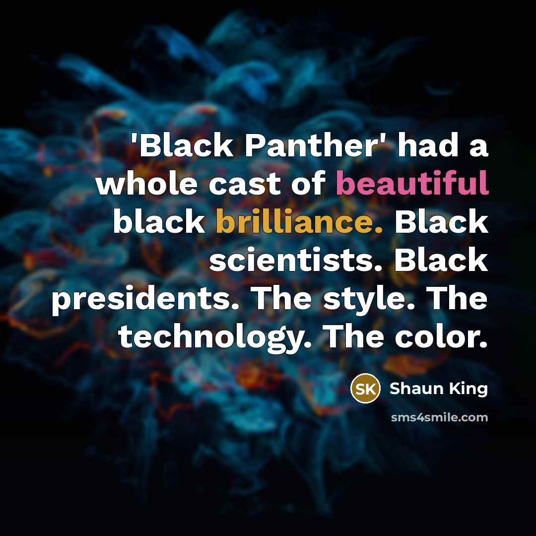 “'Black Panther' had a whole cast of beautiful black brilliance.…” quote by Shaun King