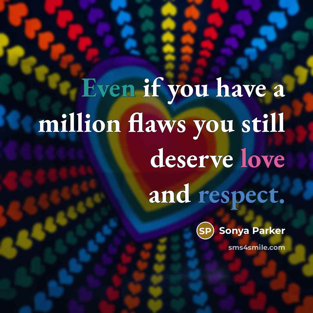 “Even if you have a million flaws you still deserve…” quote by Sonya Parker