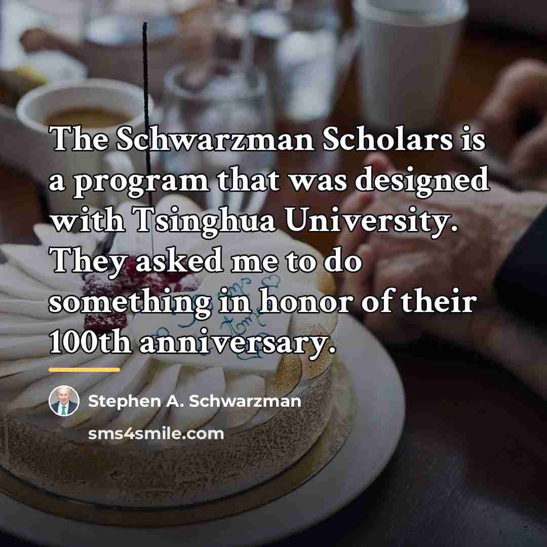 “The Schwarzman Scholars is a program that was designed with…” quote by Stephen A. Schwarzman