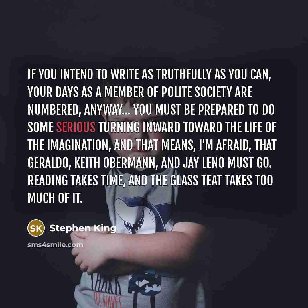 “If you intend to write as truthfully as you can,…” quote by Stephen King