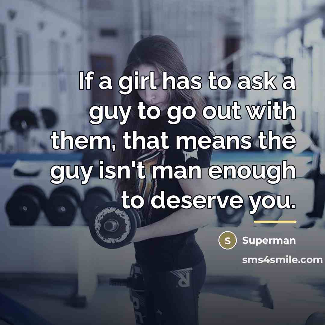 “If a girl has to ask a guy to go…” quote by Superman