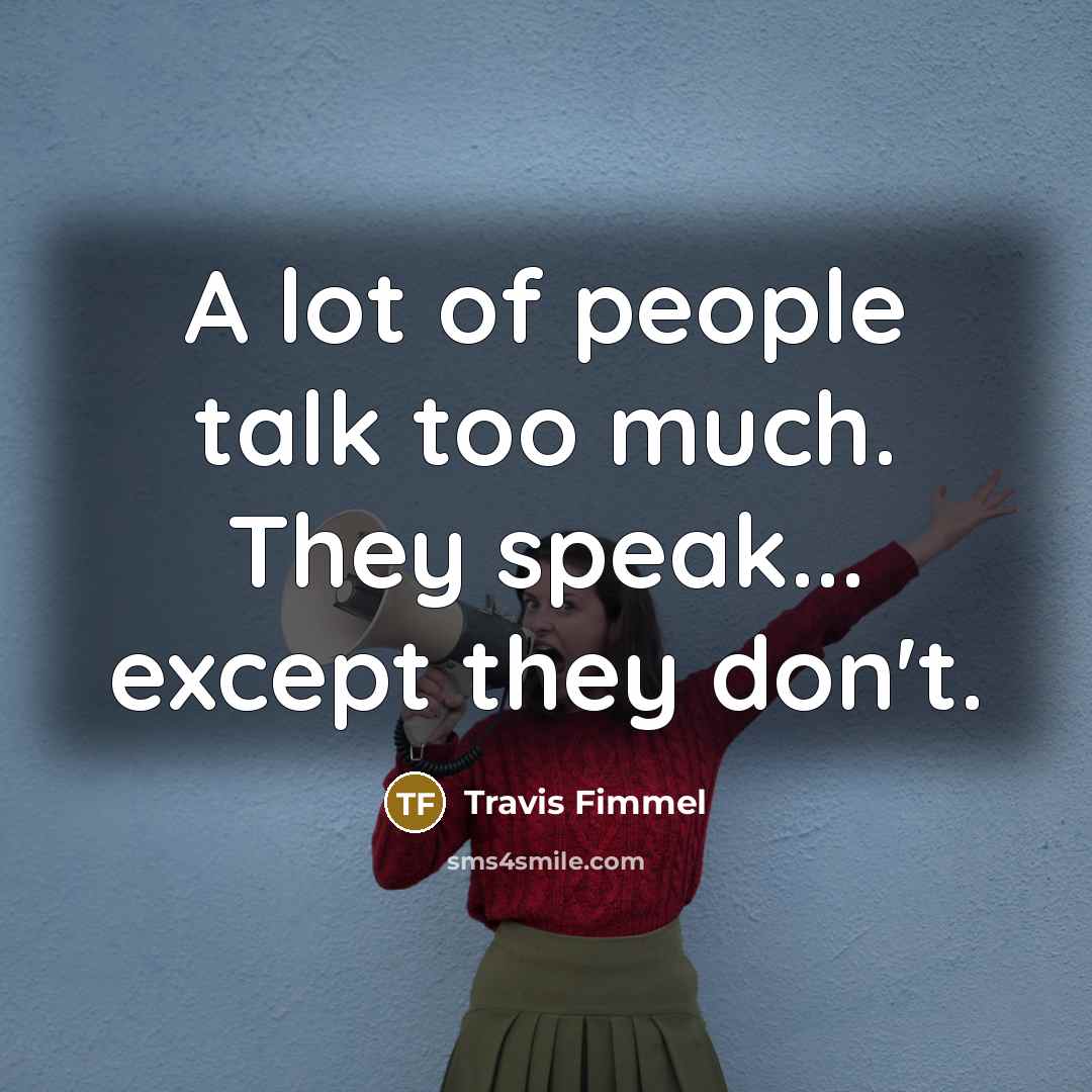 “A lot of people talk too much. They speak... except…” quote by Travis Fimmel