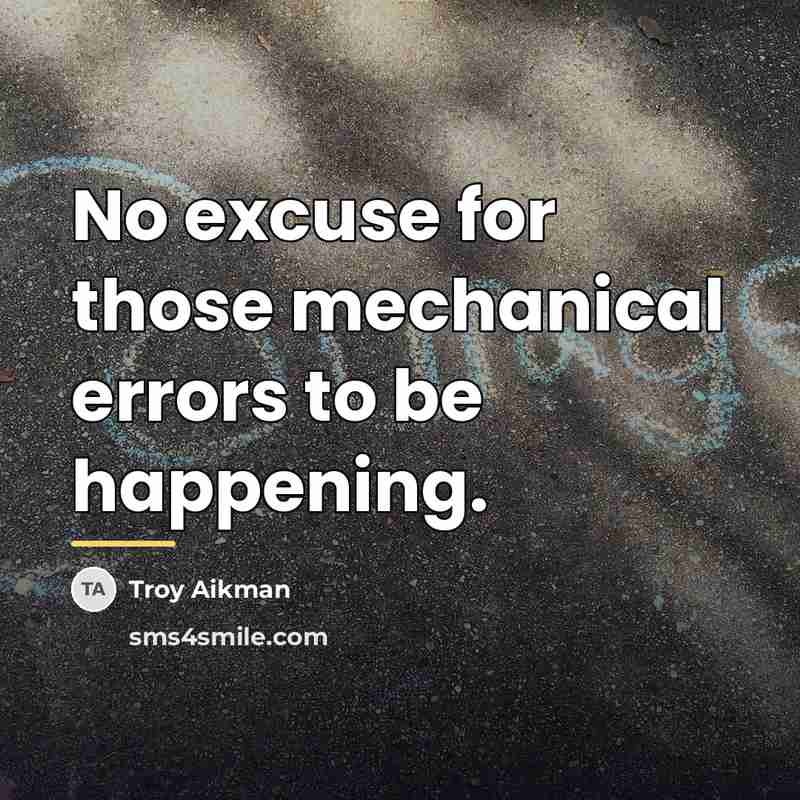 “No excuse for those mechanical errors to be happening.…” quote by Troy Aikman