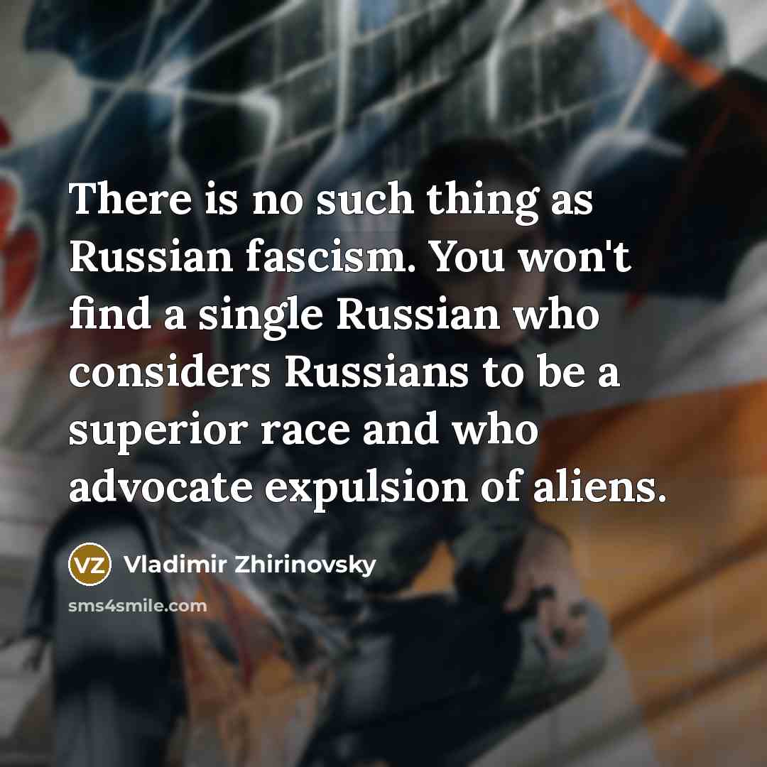 “There is no such thing as Russian fascism. You won't…” quote by Vladimir Zhirinovsky