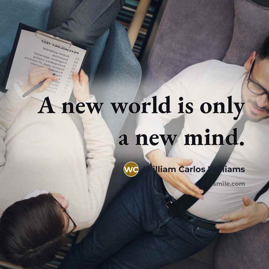 “A new world is only a new mind.…” quote by William Carlos Williams