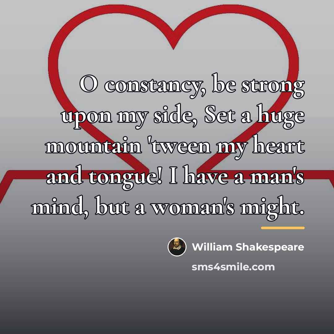“O constancy, be strong upon my side, Set a huge…” quote by William Shakespeare