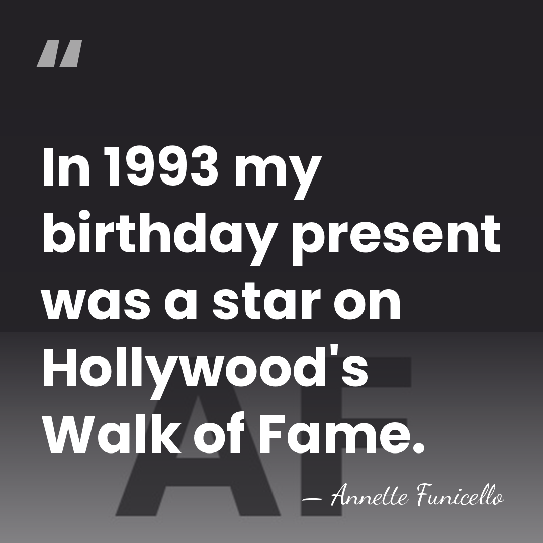 In 1993 my birthday present was a star on Hollywood's Walk of&hellip; - Annette Funicello