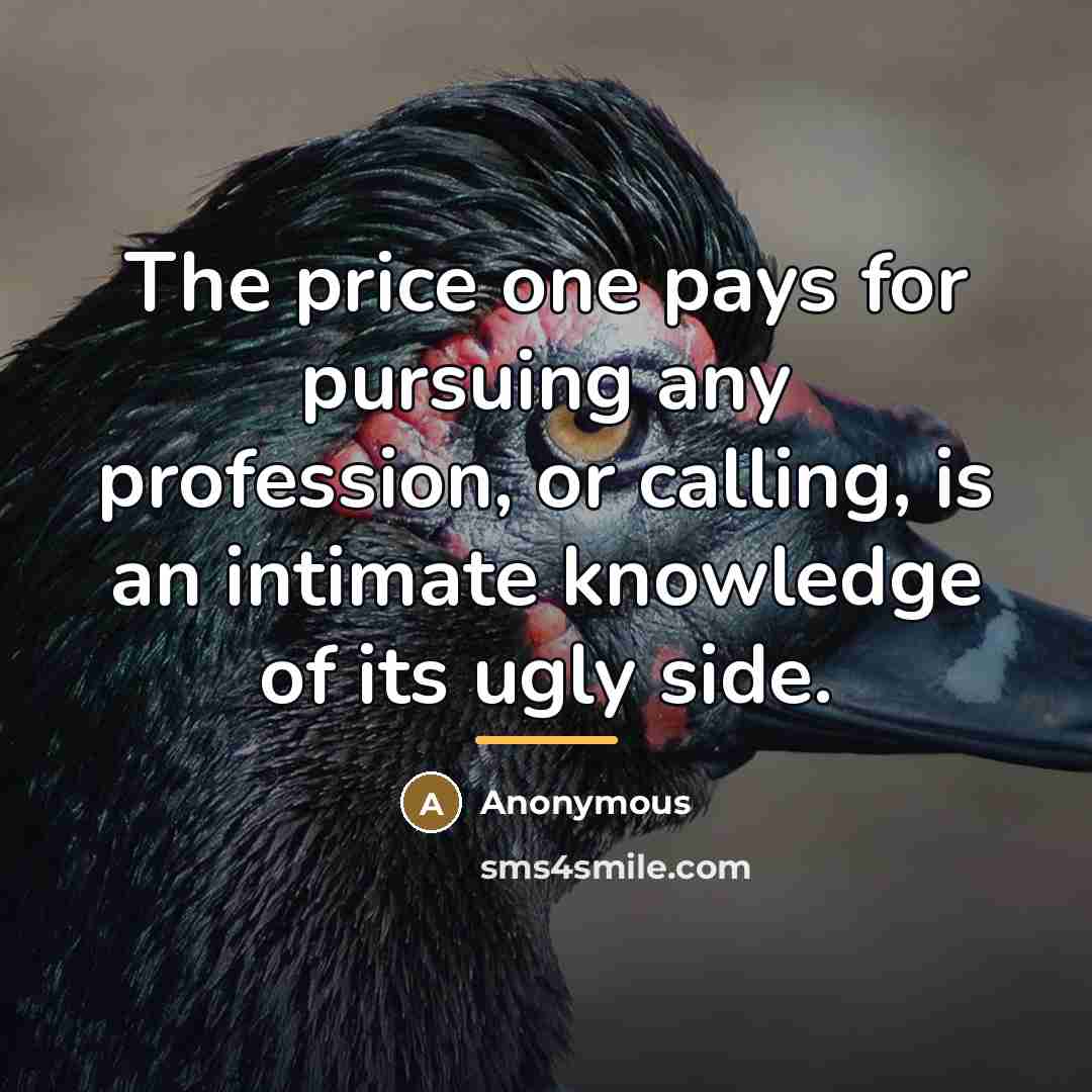 “The price one pays for pursuing any profession, or calling,…” quote by Anonymous