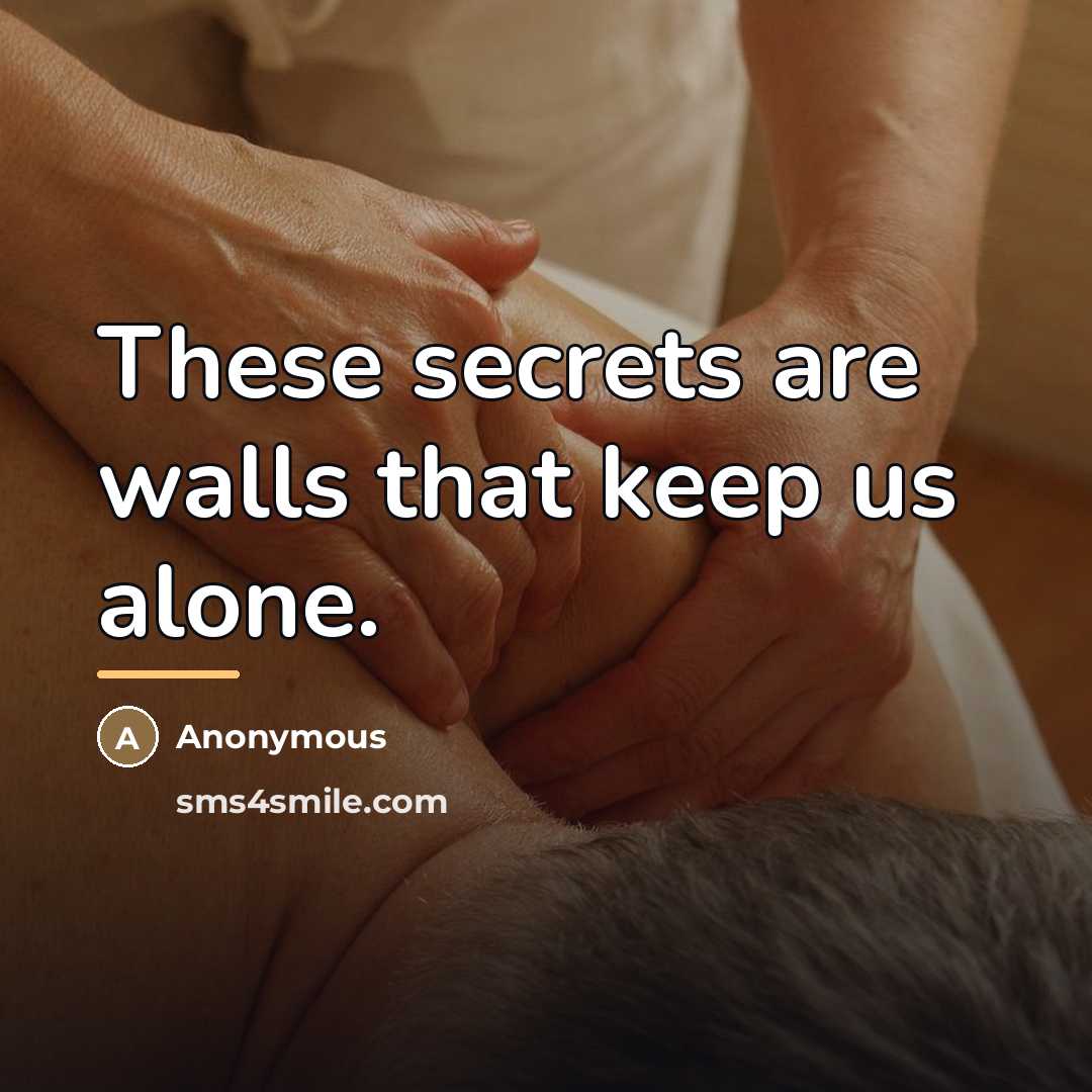 “These secrets are walls that keep us alone.…” quote by Anonymous