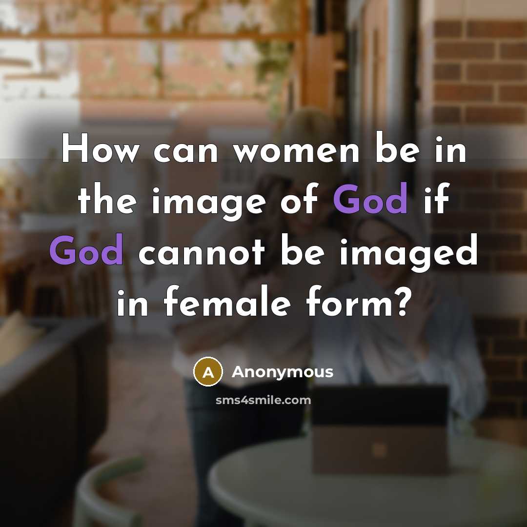 “How can women be in the image of God if…” quote by Anonymous