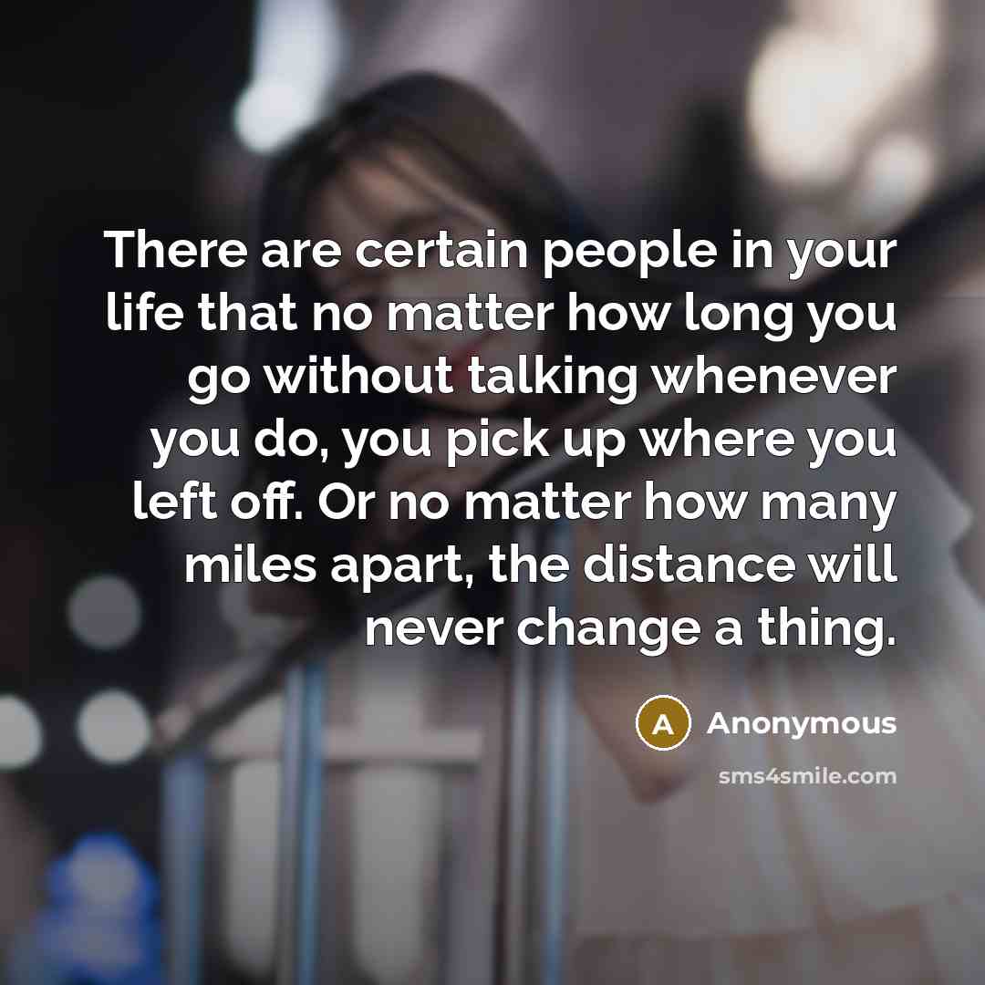 “There are certain people in your life that no matter…” quote by Anonymous
