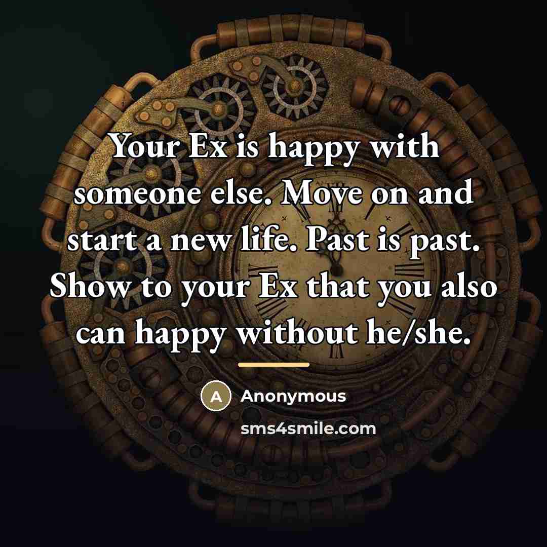 “Your Ex is happy with someone else. Move on and…” quote by Anonymous