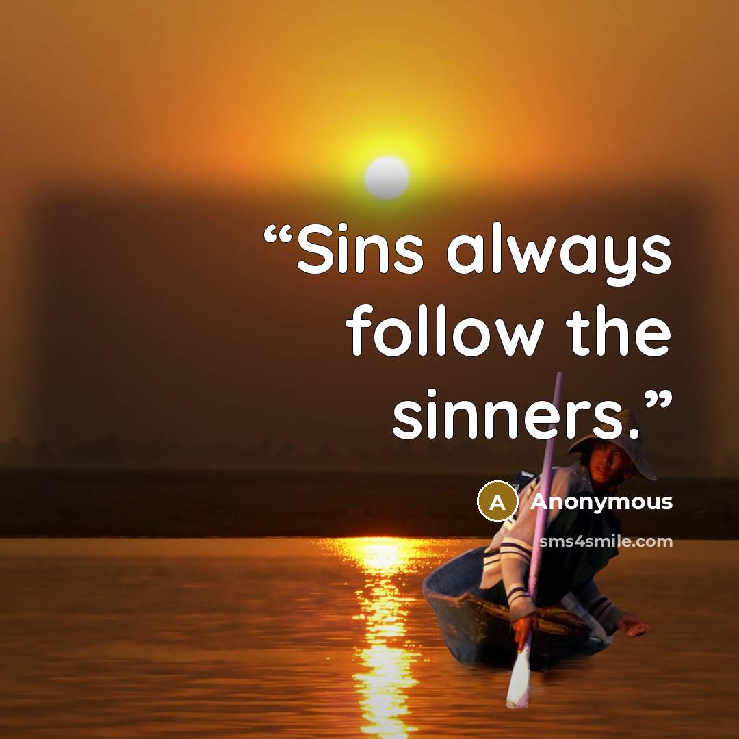 “Sins always follow the sinners.” quote by Anonymous
