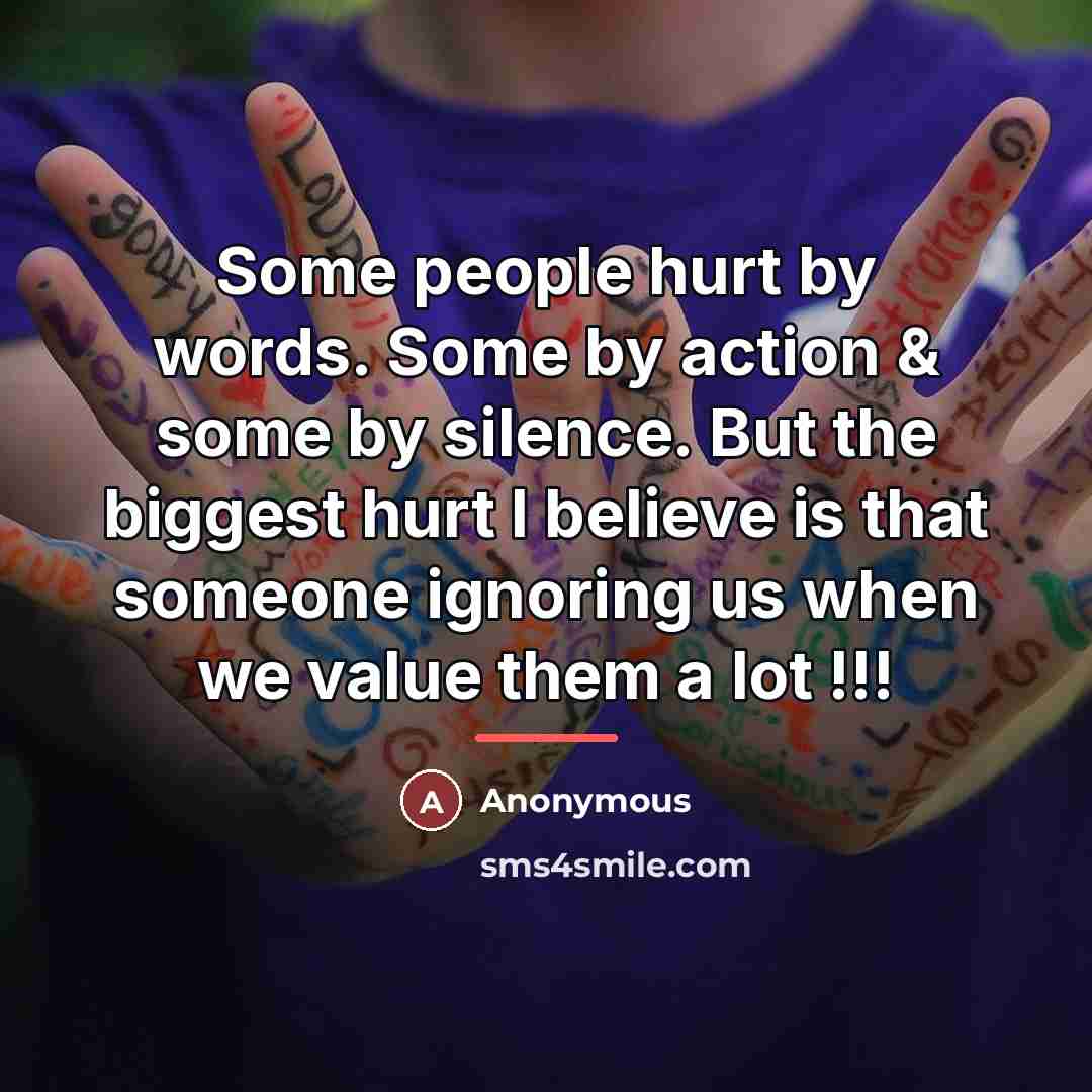 “Some people hurt by words. Some by action & some…” quote by Anonymous