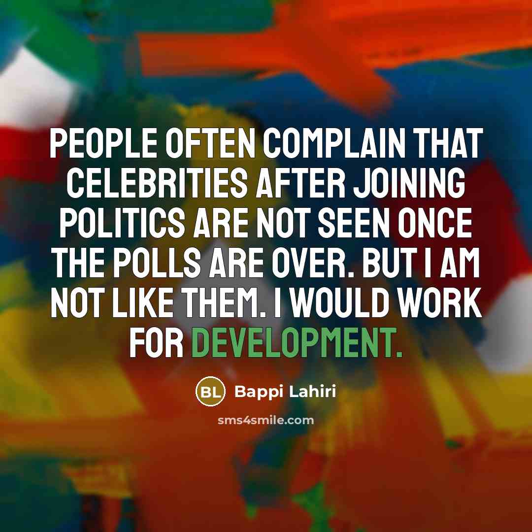 “People often complain that celebrities after joining politics are not…” quote by Bappi Lahiri