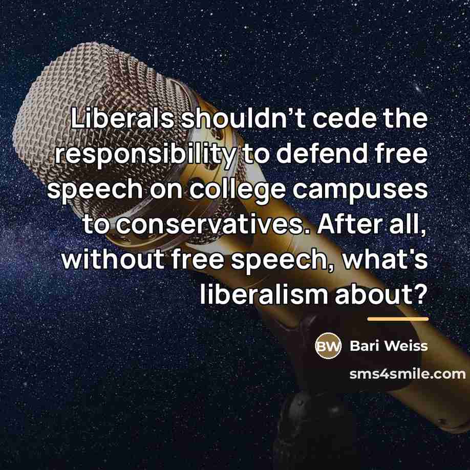 “Liberals shouldn't cede the responsibility to defend free speech on…” quote by Bari Weiss