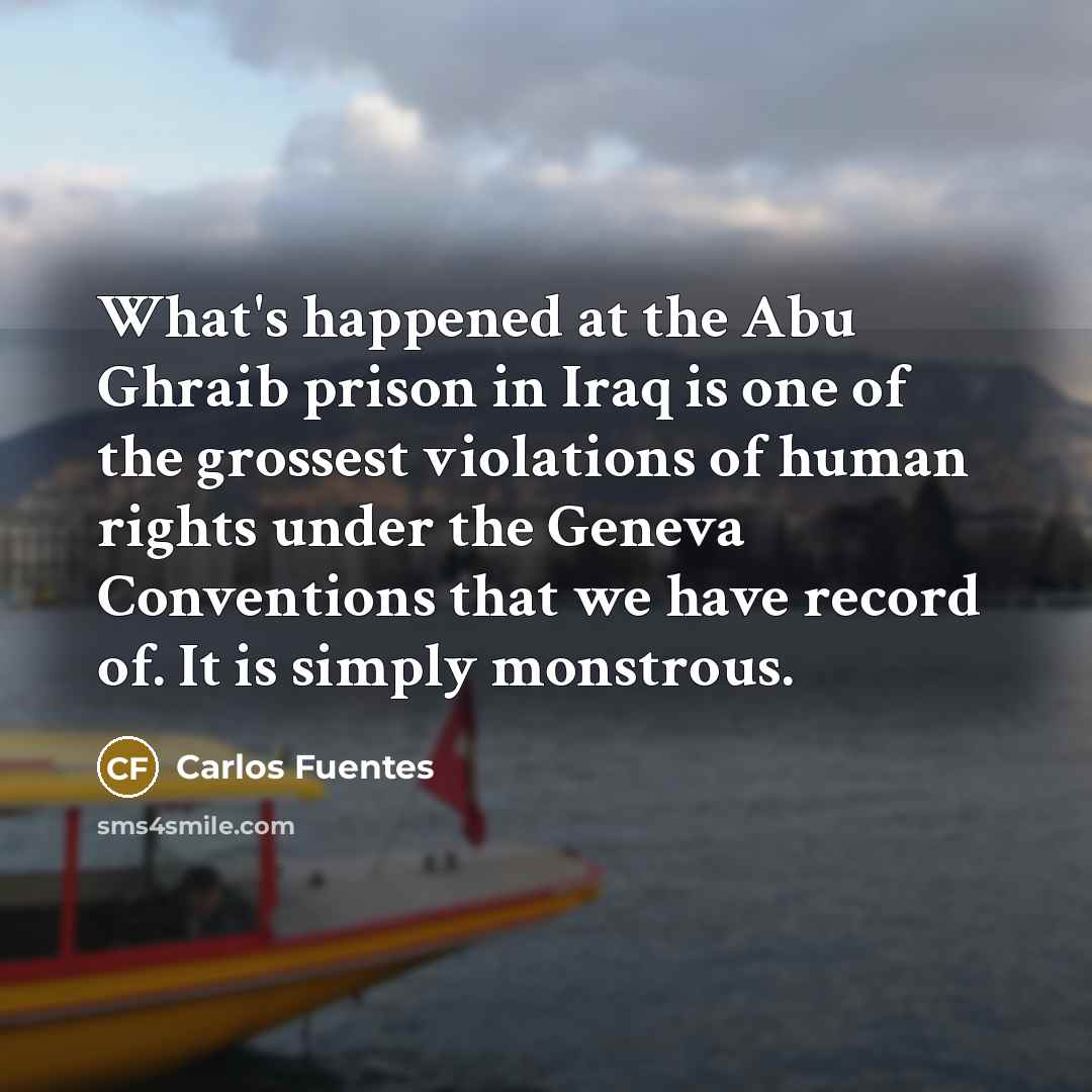 “What's happened at the Abu Ghraib prison in Iraq is…” quote by Carlos Fuentes