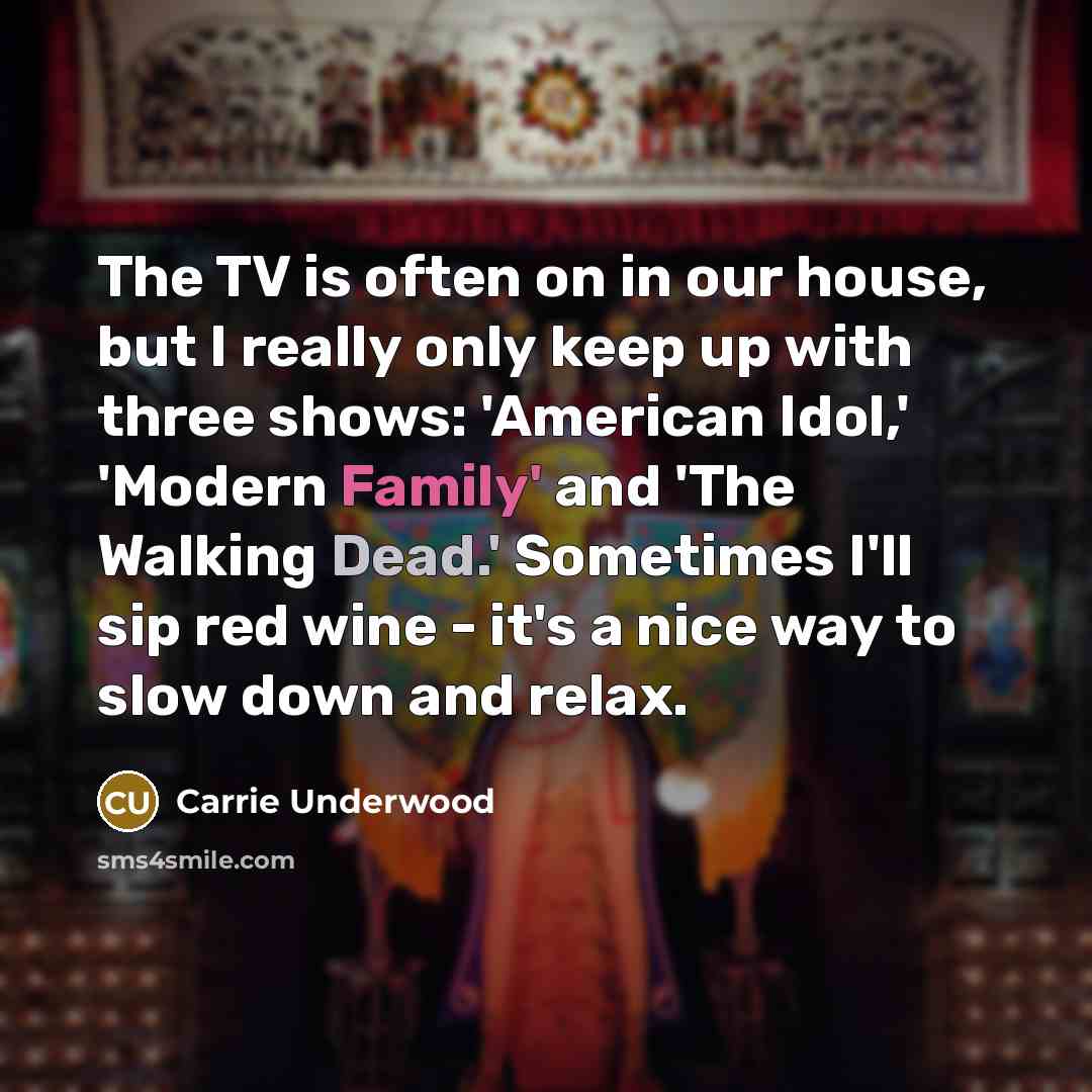 “The TV is often on in our house, but I…” quote by Carrie Underwood