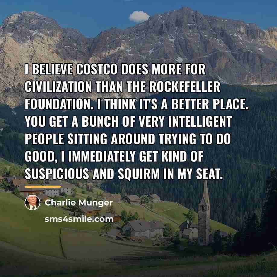 “I believe Costco does more for civilization than the Rockefeller…” quote by Charlie Munger