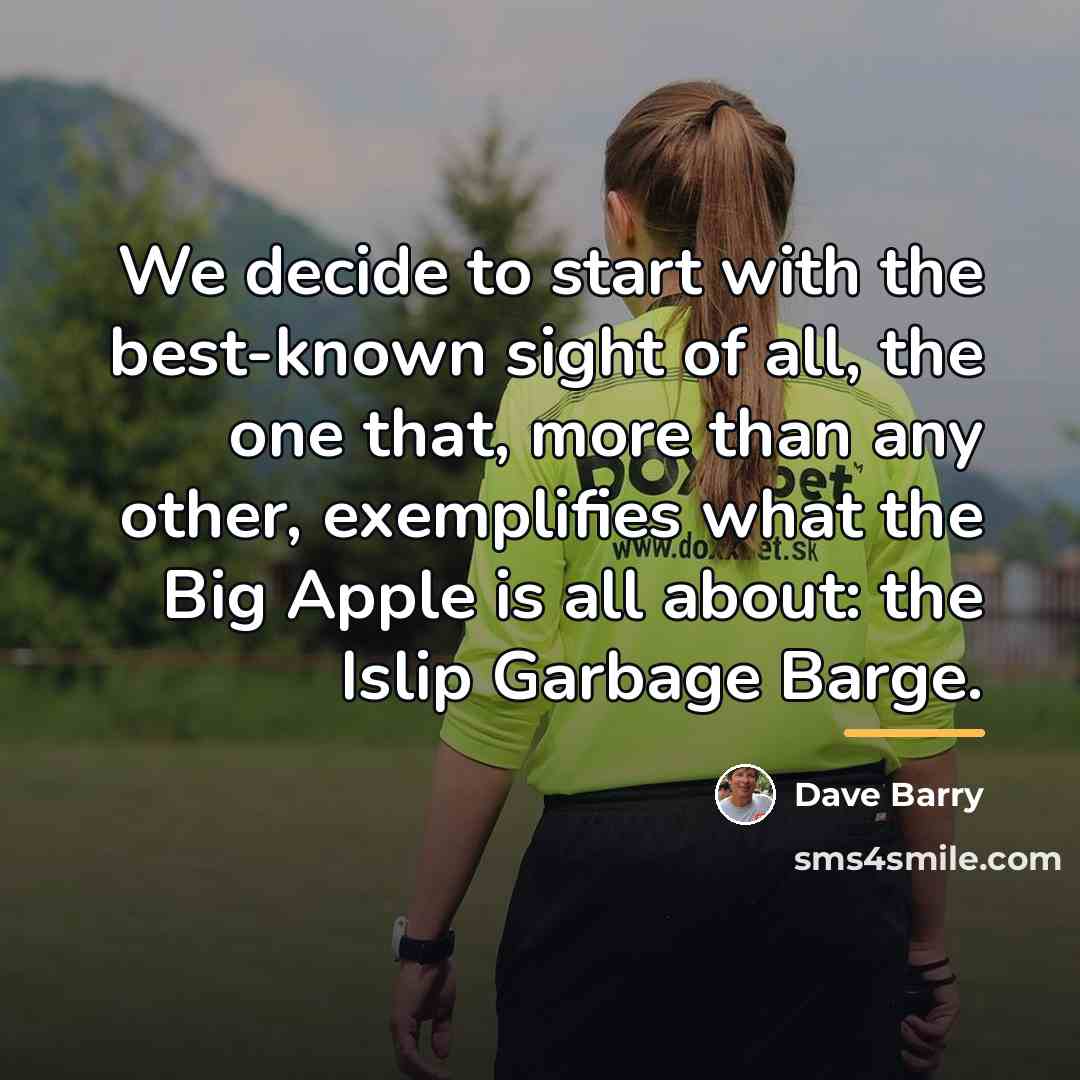 “We decide to start with the best-known sight of all,…” quote by Dave Barry