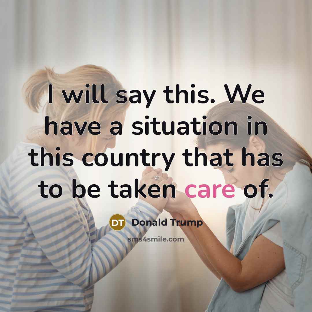 “I will say this. We have a situation in this…” quote by Donald Trump
