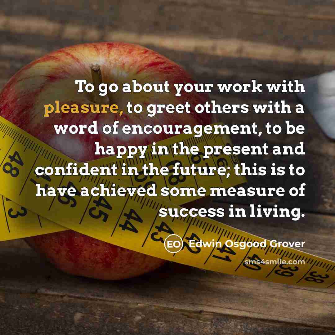 “To go about your work with pleasure, to greet others…” quote by Edwin Osgood Grover