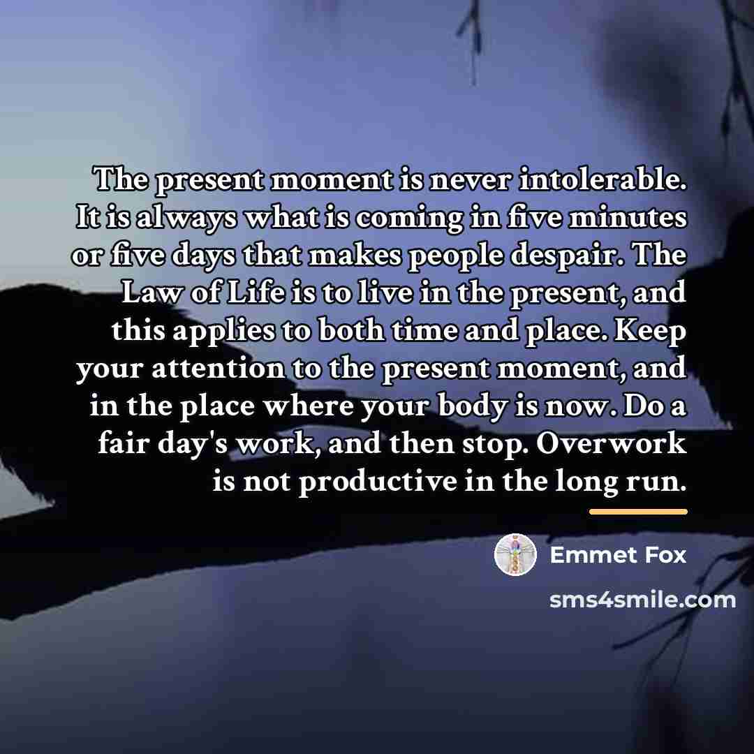 “The present moment is never intolerable. It is always what…” quote by Emmet Fox