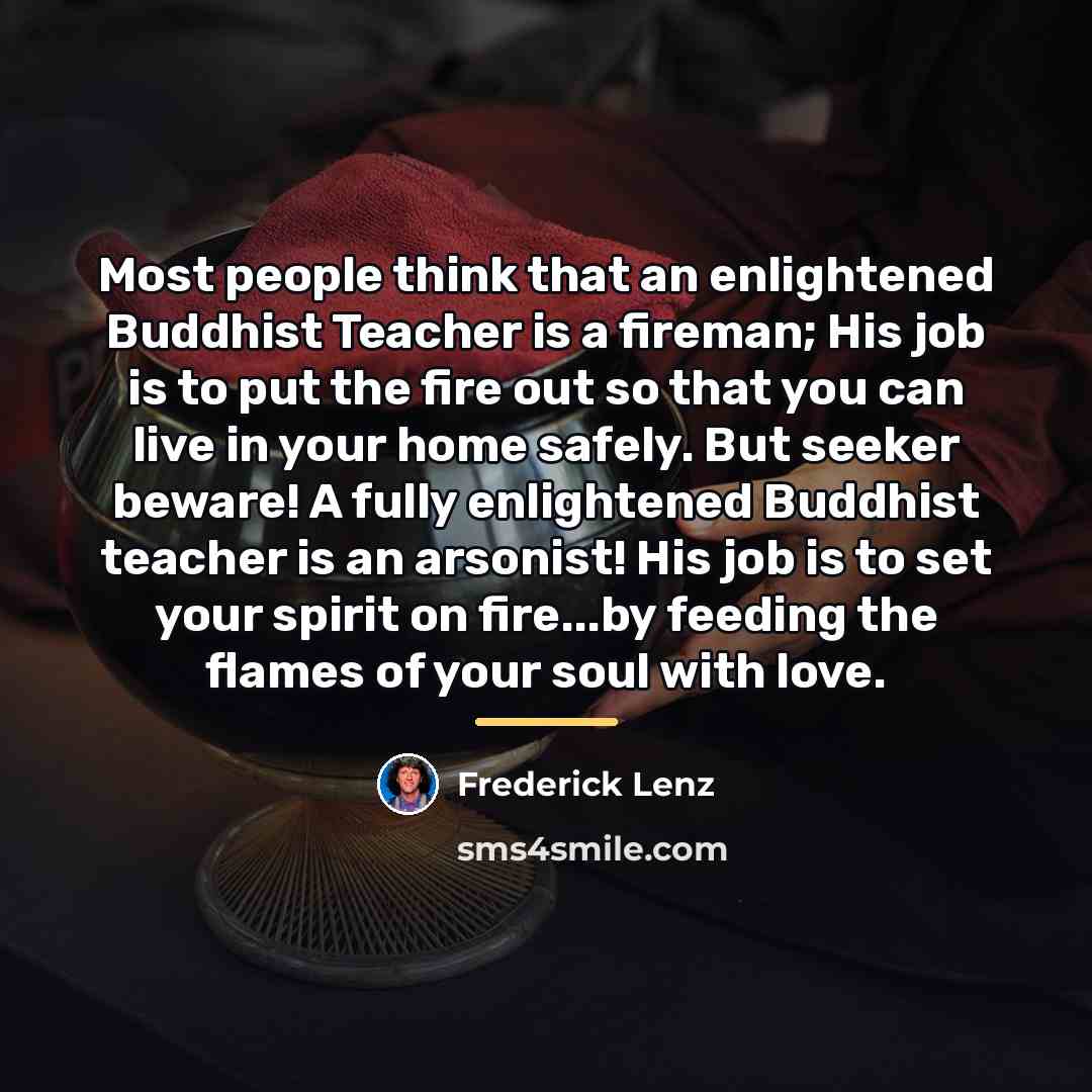 “Most people think that an enlightened Buddhist Teacher is a…” quote by Frederick Lenz