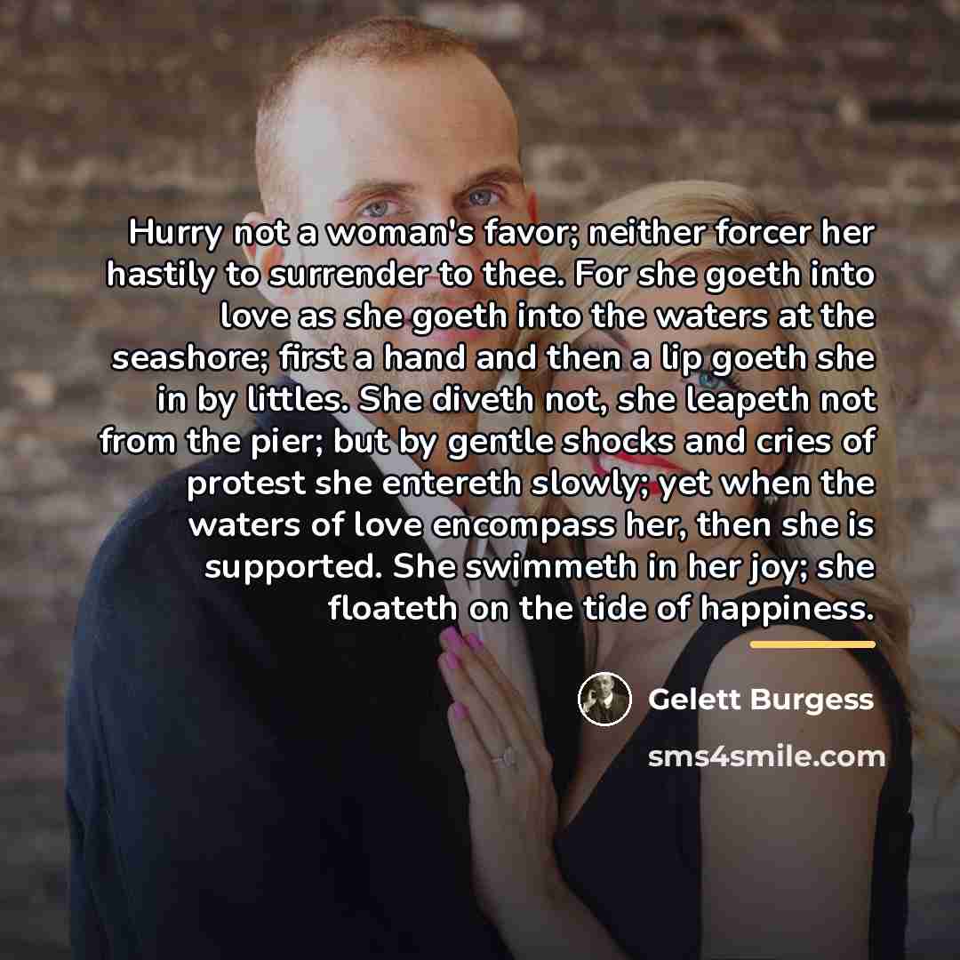 “Hurry not a woman's favor; neither forcer her hastily to…” quote by Gelett Burgess