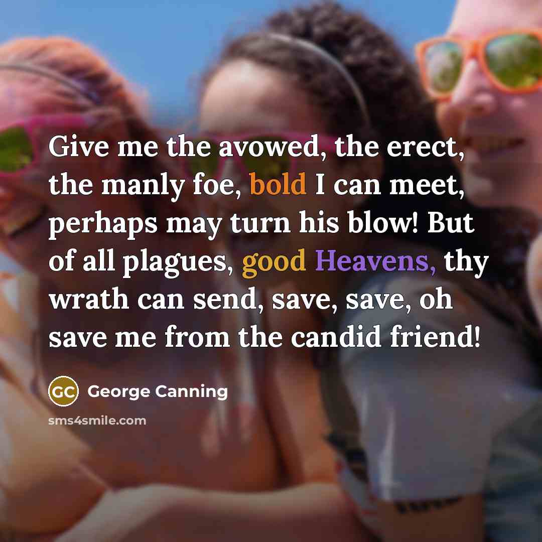“Give me the avowed, the erect, the manly foe, bold…” quote by George Canning