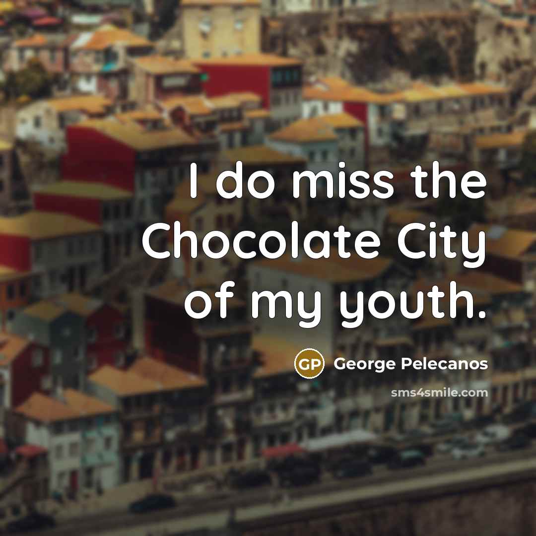 “I do miss the Chocolate City of my youth.…” quote by George Pelecanos