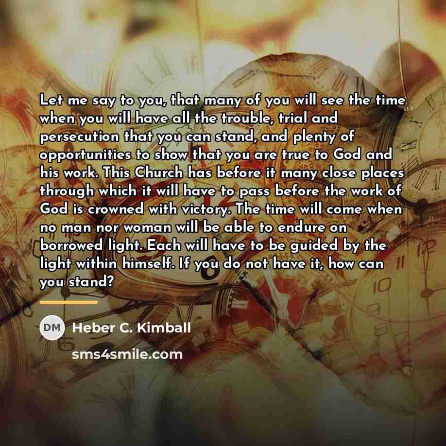 “Let me say to you, that many of you will…” quote by Heber C. Kimball