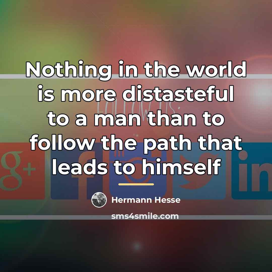“Nothing in the world is more distasteful to a man…” quote by Hermann Hesse