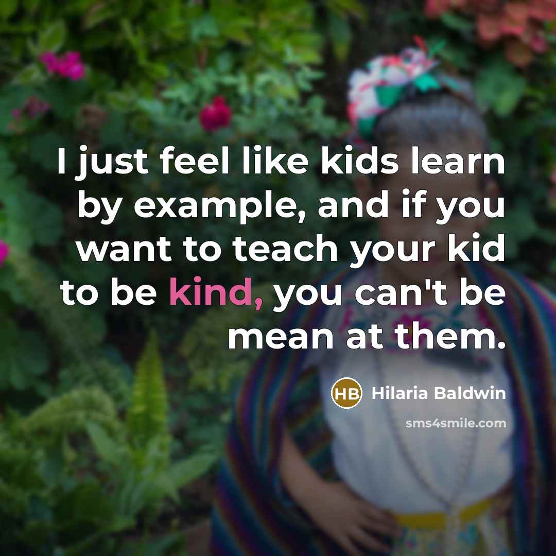 “I just feel like kids learn by example, and if…” quote by Hilaria Baldwin