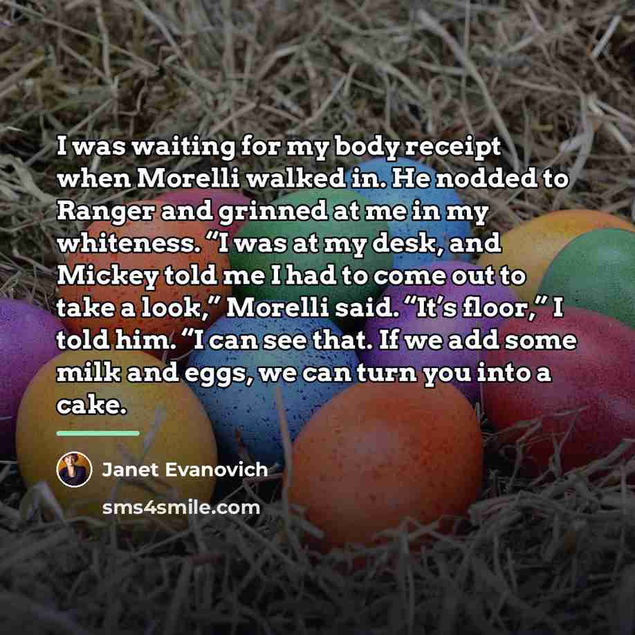 “I was waiting for my body receipt when Morelli walked…” quote by Janet Evanovich