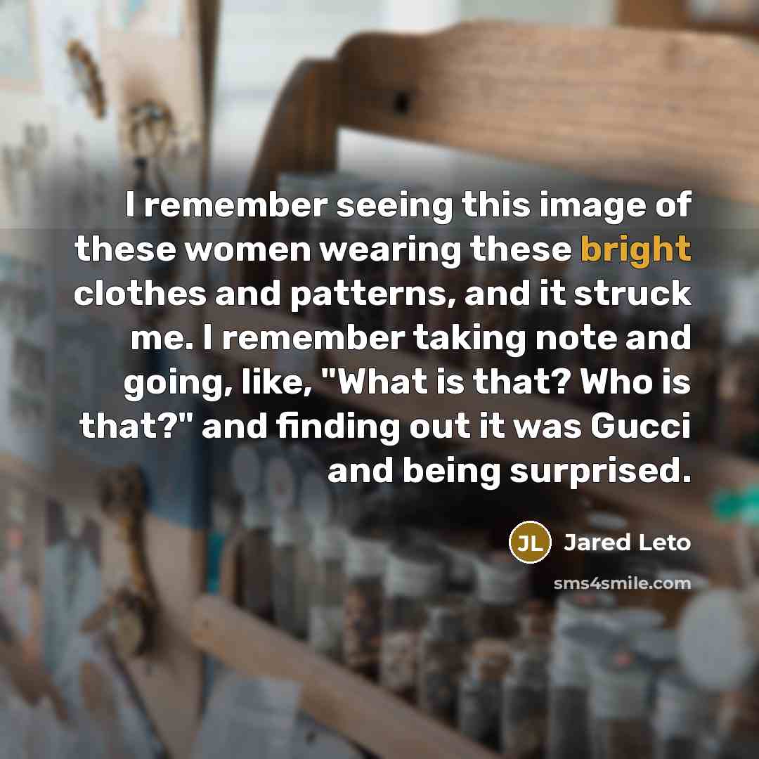 “I remember seeing this image of these women wearing these…” quote by Jared Leto