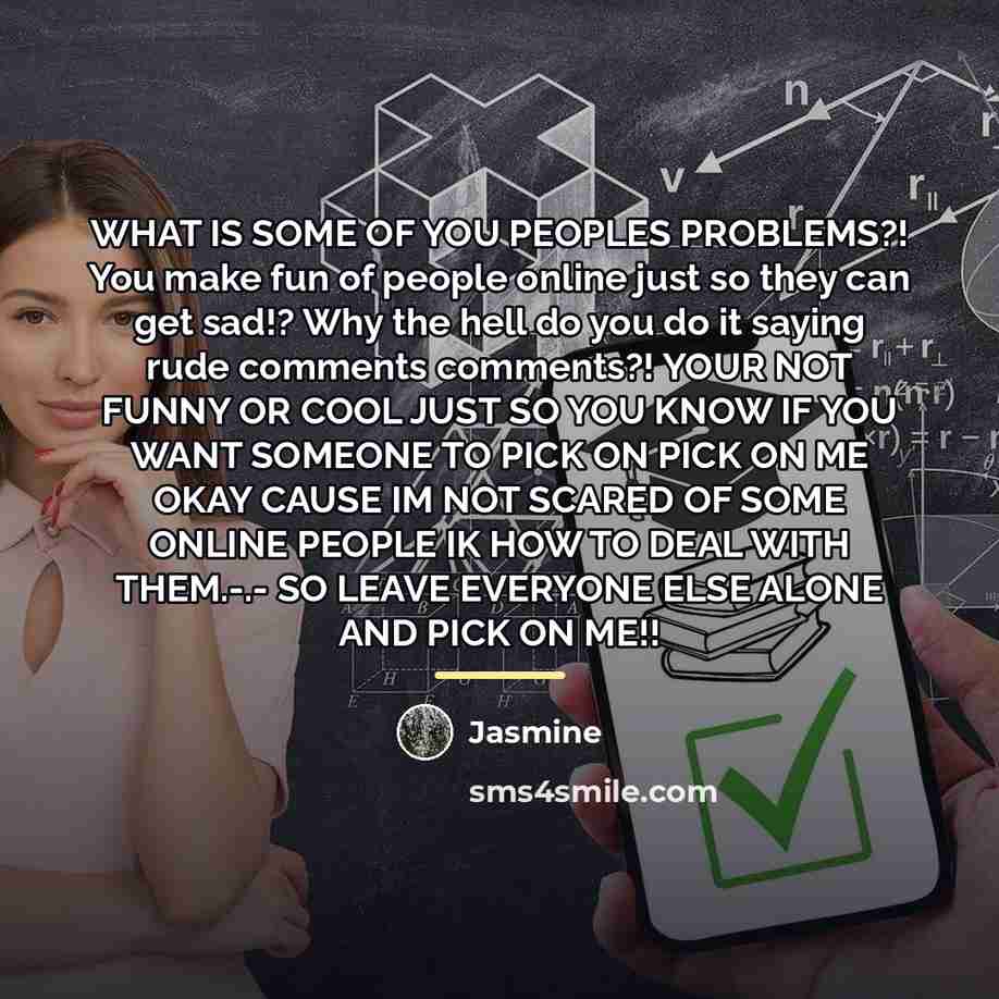 “WHAT IS SOME OF YOU PEOPLES PROBLEMS?! You make fun…” quote by Jasmine