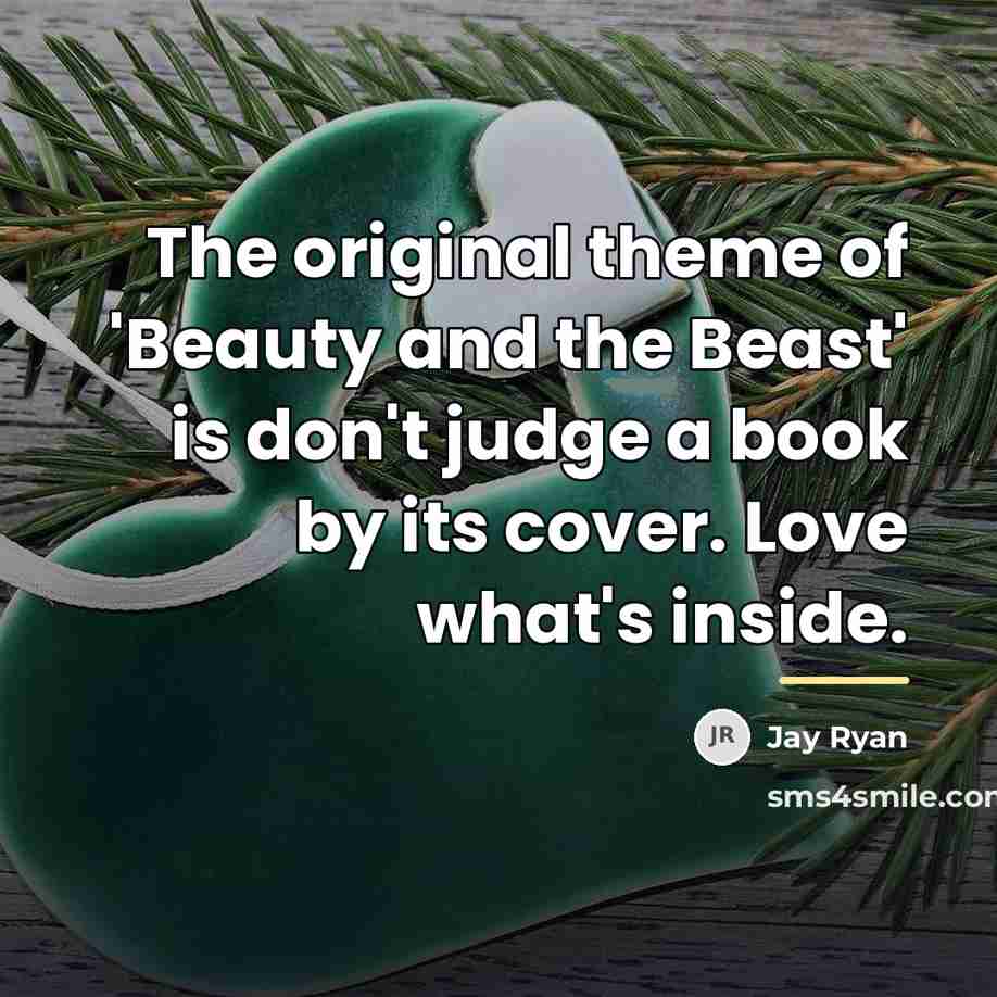 “The original theme of 'Beauty and the Beast' is don't…” quote by Jay Ryan