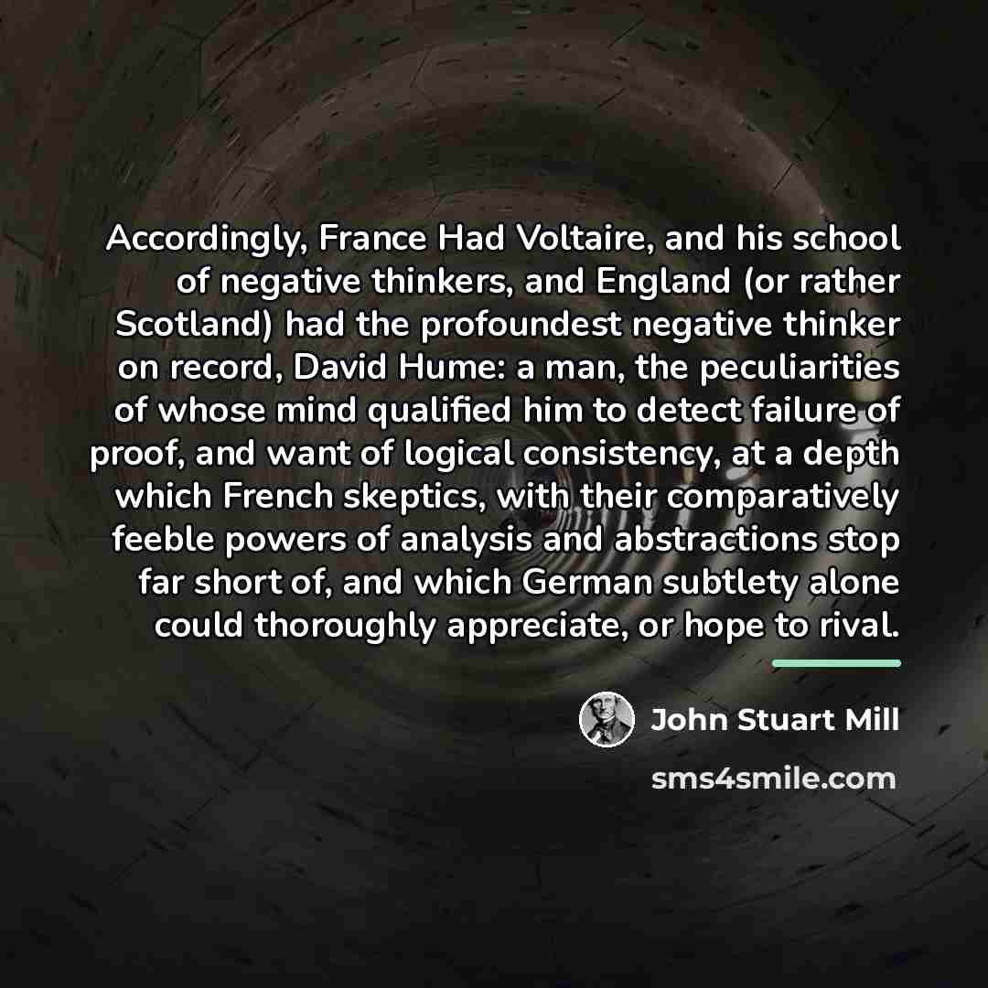 “Accordingly, France Had Voltaire, and his school of negative thinkers,…” quote by John Stuart Mill