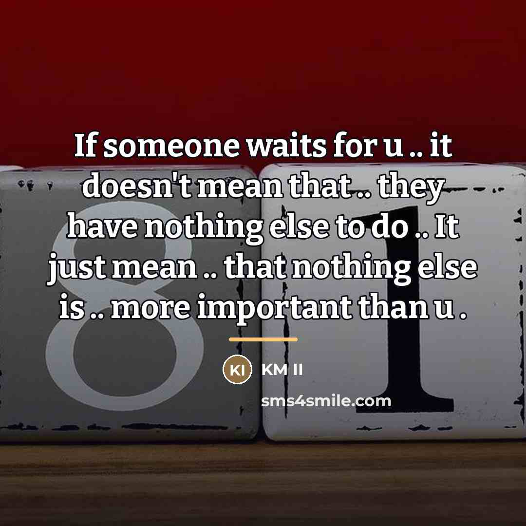 “If someone waits for u .. it doesn't mean that…” quote by KM II