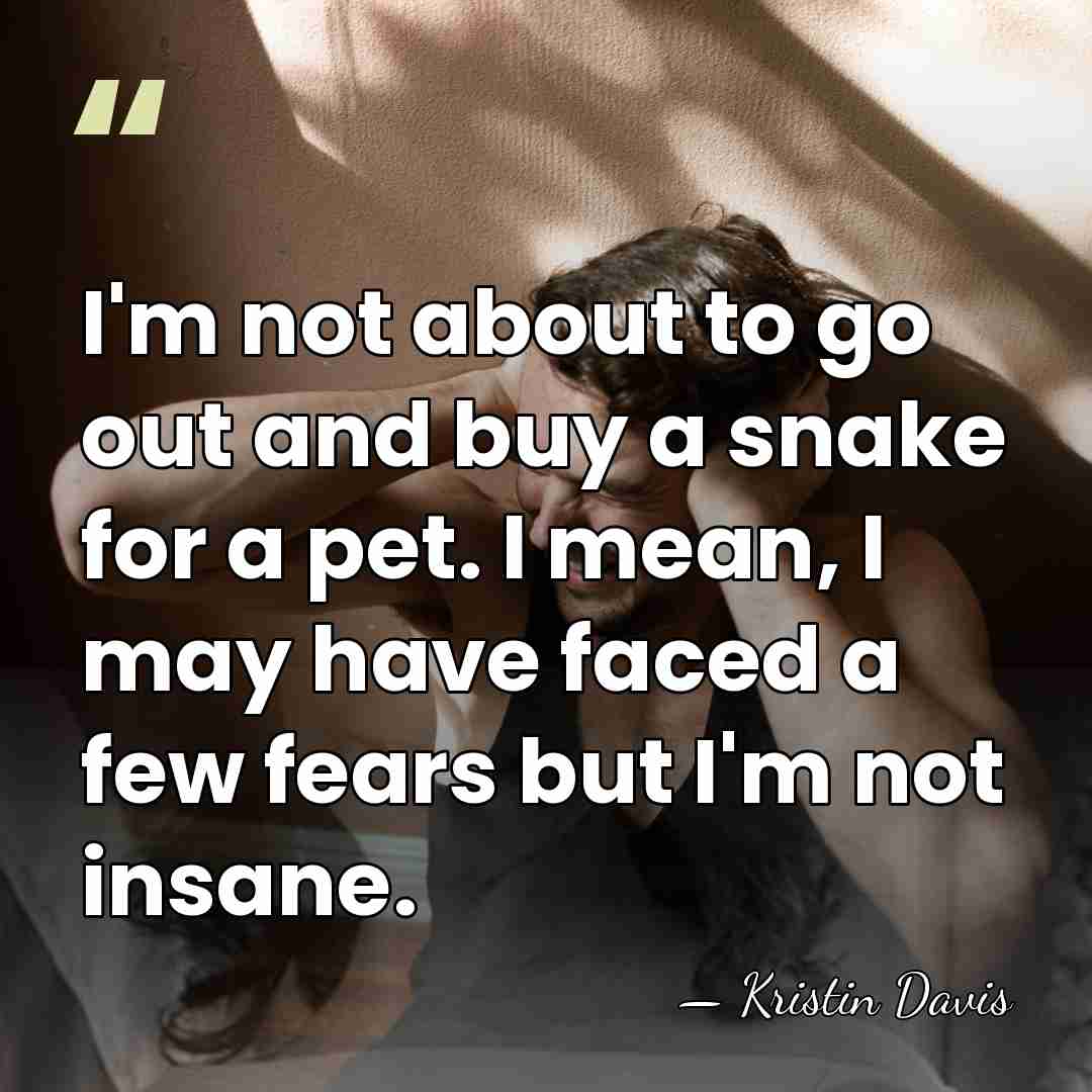 I'm not about to go out and buy a snake for a&hellip; - Kristin Davis