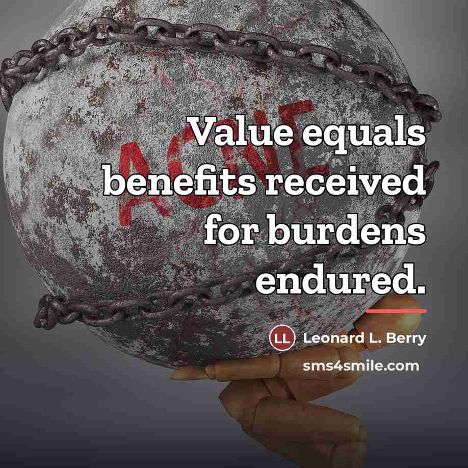 “Value equals benefits received for burdens endured.…” quote by Leonard L. Berry
