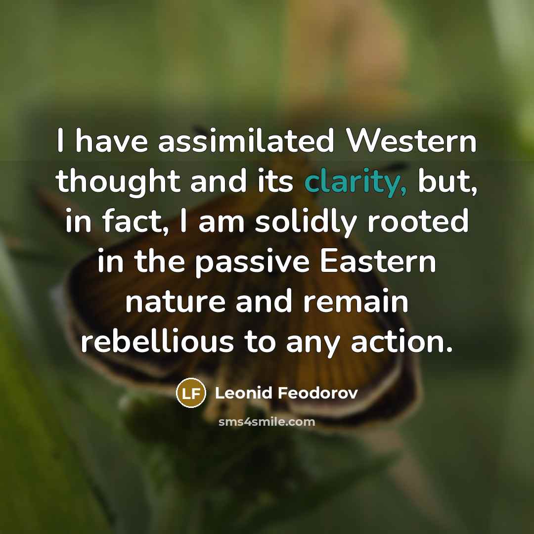 “I have assimilated Western thought and its clarity, but, in…” quote by Leonid Feodorov