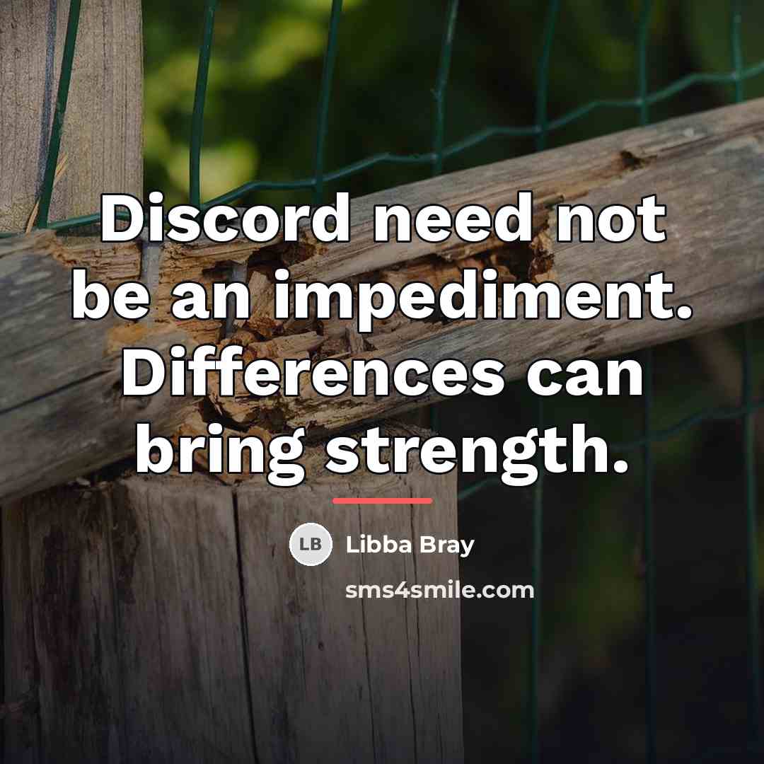 “Discord need not be an impediment. Differences can bring strength.…” quote by Libba Bray