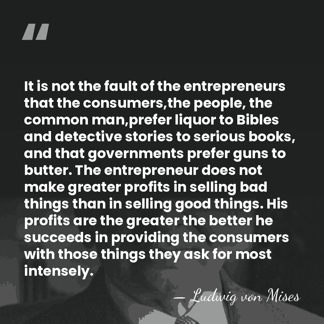 It is not the fault of the entrepreneurs that the consumers,the people,&hellip; - Ludwig von Mises
