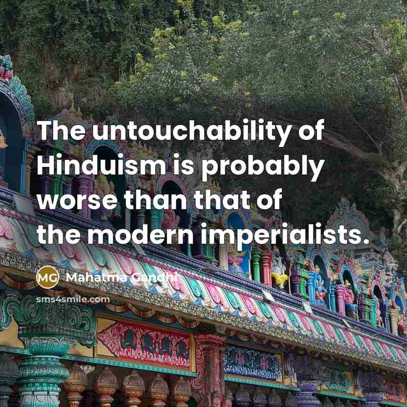 “The untouchability of Hinduism is probably worse than that of…” quote by Mahatma Gandhi